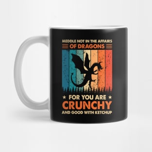 Meddle Not In The Affairs Of Dragons Mug